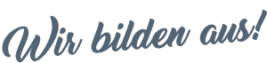 Text: Wir bilden aus!